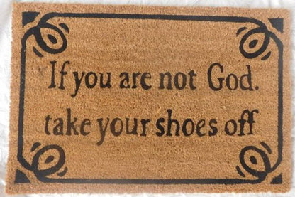 If You Are Not God Take Your Shoes Off Doormat